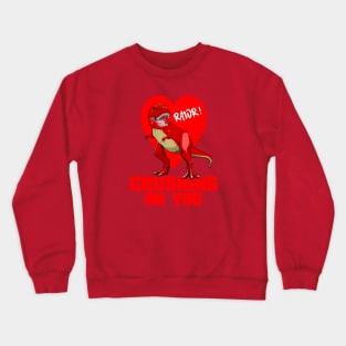 Valentine’s Day Dinosaur T Rex Crushing On You Crewneck Sweatshirt